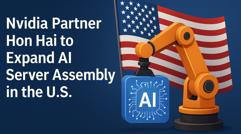 Nvidia Partner Hon Hai to Expand AI Server Assembly in the U.S.