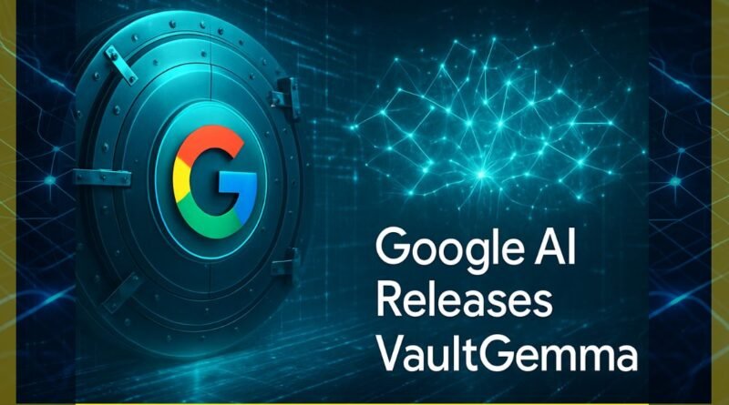 Google AI Unveils VaultGemma