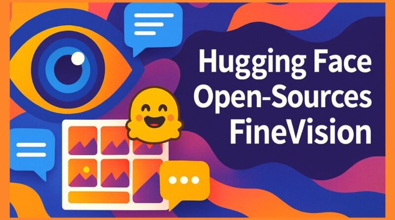 Hugging Face Open-Sources FineVision