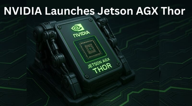 NVIDIA Launches Jetson AGX Thor